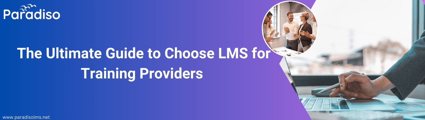 The Ultimate Guide to Choose LMS for Training Providers